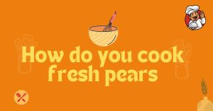 How do you cook fresh pears